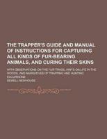 Trapper's Guide and Manual of Instructions for Capturing All Kinds of Fur-B