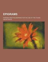 Epigrams; Phrases and Philosophies for the Use of the Young