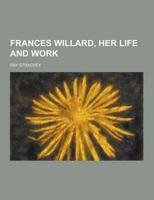 Frances Willard, Her Life and Work
