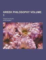 Greek Philosophy; Thales to Plato Volume 1