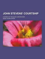 John Stevens' Courtship; A Story of the Echo Canyon War