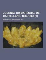 Journal Du Marechal de Castellane, 1804-1862 (3)