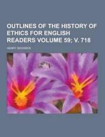 Outlines of the History of Ethics for English Readers Volume 59; V. 718