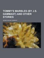 Tommy's Marbles (by J.S. Dammast) and Other Stories
