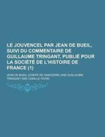 Le Jouvencel Par Jean De Bueil, Suivi Du Commentaire De Guillaume Tringant, Publie Pour La Societe De L'Histoire De France (1)