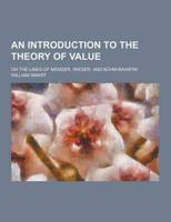 An Introduction to the Theory of Value; On the Lines of Menger, Wieser, and Bohm-Bawerk