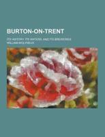 Burton-On-Trent; Its History, Its Waters, and Its Breweries