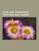 Care and Training of Trotters and Pacers