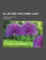 Ellie and the China Lady; A Tibetan Fairy Tale