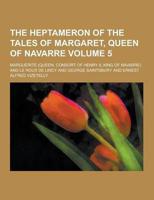 The Heptameron of the Tales of Margaret, Queen of Navarre Volume 5