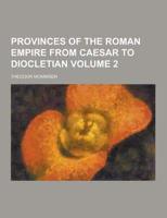 Provinces of the Roman Empire from Caesar to Diocletian Volume 2