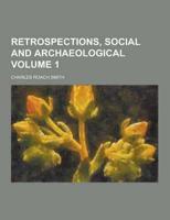 Retrospections, Social and Archaeological Volume 1