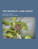 The Woodley Lane Ghost; And Other Stories