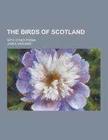 The Birds of Scotland; With Other Poems