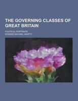 The Governing Classes of Great Britain; Political Portraits