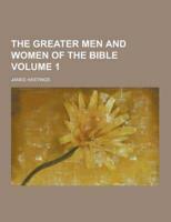The Greater Men and Women of the Bible Volume 1