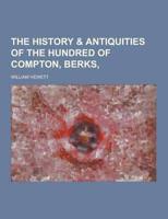The History & Antiquities of the Hundred of Compton, Berks,