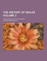 The History of Wales; In Nine Books, With an Appendix Volume 2