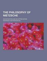 The Philosophy of Nietzsche; An Exposition and an Appreciation