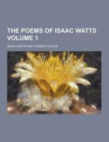 The Poems of Isaac Watts Volume 1