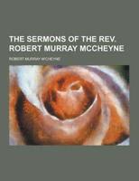 The Sermons of the REV. Robert Murray McCheyne