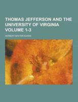 Thomas Jefferson and the University of Virginia Volume 1-3