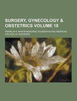 Surgery, Gynecology & Obstetrics Volume 18
