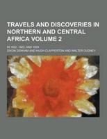 Travels and Discoveries in Northern and Central Africa; In 1822, 1823, and 1824 Volume 2