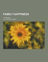 Family Happiness; A Romance