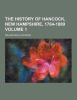 The History of Hancock, New Hampshire, 1764-1889 Volume 1