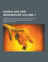 Korea and Her Neighbours; A Narrative of Travel, With an Account of the Vicissitudes and Position of the Country Volume 1