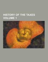 History of the Taxes Volume 1