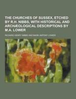The Churches of Sussex, Etched by R.H. Nibbs, With Historical and Archaeological Descriptions by M.A. Lower