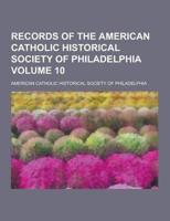 Records of the American Catholic Historical Society of Philadelphia Volume 10
