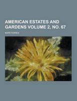 American Estates and Gardens Volume 2, No. 67