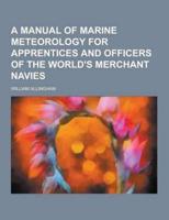 A Manual of Marine Meteorology for Apprentices and Officers of the World's Merchant Navies