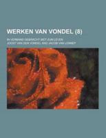 Werken Van Vondel; In Verband Gebracht Met Zijn Leven (8 )
