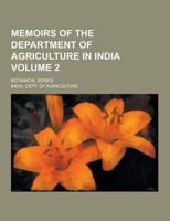 Memoirs of the Department of Agriculture in India; Botanical Series Volume 2
