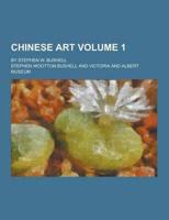 Chinese Art; By Stephen W. Bushell Volume 1