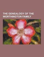 The Genealogy of the Worthington Family