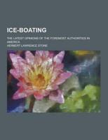 Ice-Boating; The Latest Opinions of the Foremost Authorities in America
