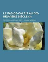 Le Pas-De-Calais Au Dix-Neuvieme Siecle (3 )