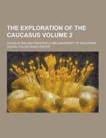 The Exploration of the Caucasus Volume 2