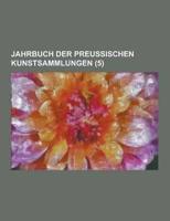 Jahrbuch Der Preussischen Kunstsammlungen (5 )