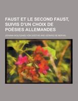 Faust Et Le Second Faust, Suivis D'Un Choix De Poesies Allemandes