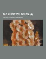 Bis in Die Wildniss (4 )
