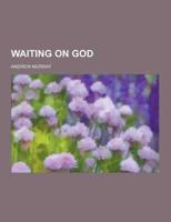 Waiting On God