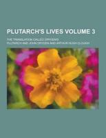 Plutarch's Lives; The Translation Called Dryden's Volume 3