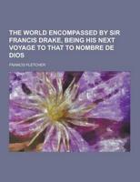 The World Encompassed by Sir Francis Drake, Being His Next Voyage to That to Nombre De Dios