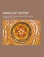 Annals of Tacitus; Translated Into English, With Notes and Maps